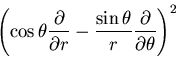 $\displaystyle \left(\cos\theta\frac{\partial}{\partial r}
-\frac{\sin\theta}{r}\frac{\partial}{\partial\theta}\right)^2$