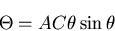 \begin{displaymath}
\Theta=AC\theta\sin\theta
\end{displaymath}