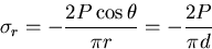 \begin{displaymath}
\sigma_r=-\frac{2P\cos\theta}{\pi r}=-\frac{2P}{\pi d}
\end{displaymath}