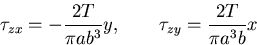 \begin{displaymath}
\tau_{zx}=-\frac{2T}{\pi ab^3}y,\qquad
\tau_{zy}= \frac{2T}{\pi a^3b}x
\end{displaymath}