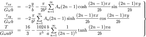 \begin{displaymath}
\left.
\begin{array}{rcl}
\displaystyle\frac{\tau_{zx}}{G\om...
...(2n - 1)^5} \tanh \frac{(2n - 1)\pi a}{2b}
\end{array}\right\}
\end{displaymath}