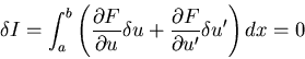 \begin{displaymath}
\delta I= \int_a^b \left(\frac{\partial F}{\partial u}\delta
u +
\frac{\partial F}{\partial u'}\delta u'\right)dx = 0
\end{displaymath}