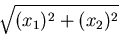 $\displaystyle \sqrt{(x_1)^2+(x_2)^2}$