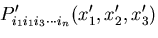 $\displaystyle P^\prime_{i_1i_1i_3\cdots i_n}
(x^\prime_1, x^\prime_2, x^\prime_3)$