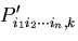 $\displaystyle P^\prime_{i_1i_2\cdots i_n, k}$