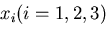 $x_i(i=1,2,3)$