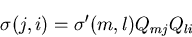 \begin{displaymath}
\sigma (j,i) = {\sigma}'(m,l)Q_{mj}Q_{li}
\end{displaymath}