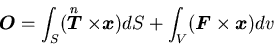 \begin{displaymath}
\mbox{\boldmath$O$} = \int_{S} (\stackrel{\mbox{\scriptsize\...
...dS
+ \int_{V} (\mbox{\boldmath$F$}\times\mbox{\boldmath$x$})dv
\end{displaymath}