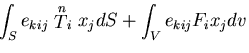 $\displaystyle \int_{S} e_{kij}\stackrel{\mbox{\scriptsize\(n\)}}T_ix_j dS
+ \int_{V} e_{kij}F_ix_j dv$