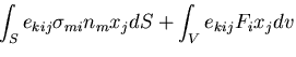 $\displaystyle \int_{S} e_{kij}\sigma_{mi}n_mx_j dS + \int_{V} e_{kij}F_ix_j dv$