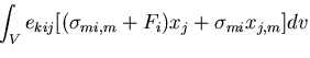 $\displaystyle \int_{V} e_{kij}[(\sigma_{mi,m}+F_i) x_j + \sigma_{mi}x_{j,m}] dv$