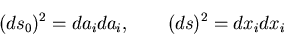 \begin{displaymath}
(ds_0)^2=da_ida_i,\qquad (ds)^2=dx_idx_i
\end{displaymath}