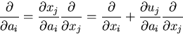 \begin{displaymath}
\frac{\partial}{\partial a_i}
=\frac{\partial x_j}{\partial ...
...\frac{\partial u_j}{\partial a_i}\frac{\partial}{\partial x_j}
\end{displaymath}