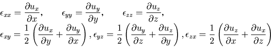 \begin{displaymath}
\begin{array}{l}
\epsilon_{xx}=\displaystyle\frac{\partial u...
...\displaystyle\frac{\partial u_x}{\partial z}\right)
\end{array}\end{displaymath}