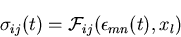 \begin{displaymath}
\sigma_{ij}(t)={\cal F}_{ij}(\epsilon_{mn}(t), x_l)
\end{displaymath}