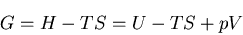 \begin{displaymath}
G=H-TS=U-TS+pV
\end{displaymath}