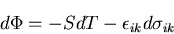 \begin{displaymath}
d\Phi=-SdT-\epsilon_{ik}d\sigma_{ik}
\end{displaymath}