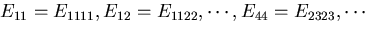 \(E_{11}=E_{1111}, E_{12}=E_{1122}, \cdots,
E_{44}=E_{2323}, \cdots \)