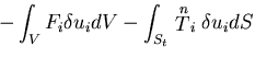 $\displaystyle -\int_V F_i \delta u_i dV - \int_{S_t} \stackrel{n}{T}_i \delta u_i dS$