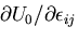 \(\partial U_0/\partial \epsilon_{ij}\)