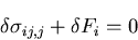 \begin{displaymath}
\delta \sigma_{ij,j} + \delta F_i = 0
\end{displaymath}