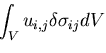 $\displaystyle \int_V u_{i,j} \delta \sigma_{ij} dV$