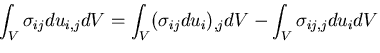 $\displaystyle \int_V\sigma_{ij}du_{i,j}dV
=\int_V(\sigma_{ij}du_i)_{,j}dV -\int_V \sigma_{ij,j}du_i dV$