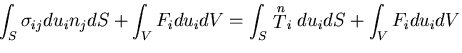 $\displaystyle \int_S \sigma_{ij}du_i n_j dS + \int_V F_i du_i dV
= \int_S \stackrel{n}{T}_i du_i dS + \int_V F_i du_i dV$