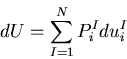 \begin{displaymath}
dU=\sum_{I=1}^N P^I_idu^I_i
\end{displaymath}