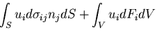 $\displaystyle \int_S u_i d\sigma_{ij} n_j dS + \int_V u_i dF_i dV$