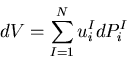 \begin{displaymath}
dV=\sum_{I=1}^N u^I_idP^I_i
\end{displaymath}