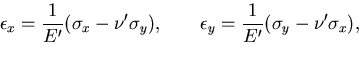 $\displaystyle \epsilon_{x}=\frac{1}{E'}(\sigma_x -\nu'\sigma_y), \qquad
\epsilon_{y}=\frac{1}{E'}(\sigma_y -\nu'\sigma_x),$