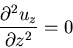 \begin{displaymath}
\frac{\partial^2 u_z}{\partial z^2} = 0
\end{displaymath}