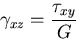 $\displaystyle \gamma_{xz}=\frac{\tau_{xy}}{G}$