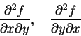 \begin{displaymath}
\displaystyle\frac{\partial^2 f}{\partial x \partial y}, \quad \displaystyle\frac{\partial^2 f}{\partial y \partial x}
\end{displaymath}