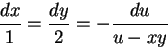 \begin{displaymath}
\frac{dx}{1}=\frac{dy}{2}=-\frac{du}{u-xy}
\end{displaymath}
