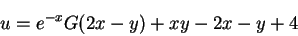 \begin{displaymath}
u=e^{-x}G(2x-y)+xy-2x-y+4
\end{displaymath}