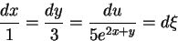 \begin{displaymath}
\frac{dx}{1}=\frac{dy}{3}=\frac{du}{5e^{2x+y}}=d\xi
\end{displaymath}