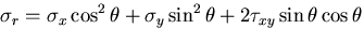 $\displaystyle \sigma_r=\sigma_x\cos^2\theta+\sigma_y\sin^2\theta
+2\tau_{xy}\sin\theta\cos\theta$