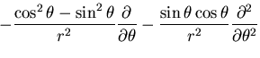 $\displaystyle -\frac{\cos^2\theta-\sin^2\theta}{r^2}\frac{\partial}{\partial \theta}
-\frac{\sin\theta\cos\theta}{r^2}\frac{\partial^2}{\partial \theta^2}$