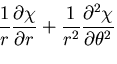 $\displaystyle \frac{1}{r}\frac{\partial \chi}{\partial r}
+\frac{1}{r^2}\frac{\partial^2 \chi}{\partial \theta^2}$
