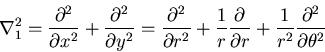 \begin{displaymath}
\nabla_1^2=\frac{\partial^2}{\partial x^2}+\frac{\partial^2}...
...\partial r}
+\frac{1}{r^2}\frac{\partial^2}{\partial \theta^2}
\end{displaymath}