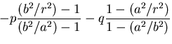 $\displaystyle -p\frac{(b^2/r^2)-1}{(b^2/a^2)-1}-q\frac{1-(a^2/r^2)}{1-(a^2/b^2)}$