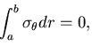 $\displaystyle \int_a^b\sigma_\theta dr = 0,$