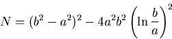 \begin{displaymath}
N=(b^2-a^2)^2-4a^2b^2\left( \ln \frac{b}{a}\right)^2
\end{displaymath}