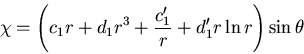 \begin{displaymath}
\chi=\left(c_1r+d_1r^3+\frac{c'_1}{r}+d'_1r\ln r\right)\sin\theta
\end{displaymath}
