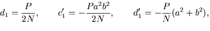 $\displaystyle d_1=\frac{P}{2N},\qquad c'_1=-\frac{Pa^2b^2}{2N},
\qquad d'_1=-\frac{P}{N}(a^2+b^2),$