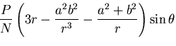 $\displaystyle \frac{P}{N}\left(3r - \frac{a^2 b^2}{r^3}
- \frac{a^2 + b^2}{r}\right)\sin\theta$