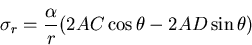 \begin{displaymath}
\sigma_r=\frac{\alpha}{r}(2AC\cos\theta - 2AD \sin\theta)
\end{displaymath}