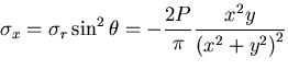 $\displaystyle \sigma_x=\sigma_r\sin^2\theta=-\frac{2P}{\pi}\frac{x^2y}{{(x^2+y^2)}^2}$